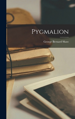 Pygmalion|George Bernard Shaw