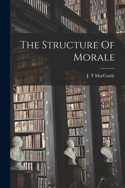 The Structure Of Morale|J. T. MacCurdy