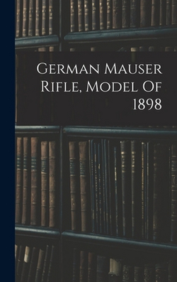German Mauser Rifle, Model Of 1898|Anonymous