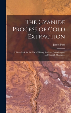 The Cyanide Process of Gold Extraction|James Park