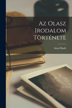 Az Olasz Irodalom Története|Antal Radó