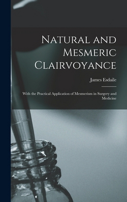 Natural and Mesmeric Clairvoyance|James Esdaile