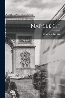 Napoléon|Alexandre Dumas