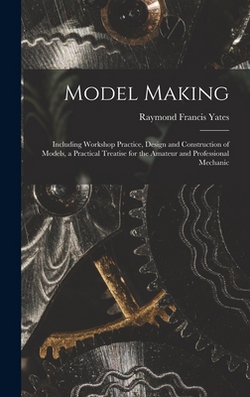 Model Making|Raymond Francis Yates