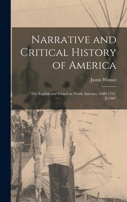 Narrative and Critical History of America|Justin Winsor