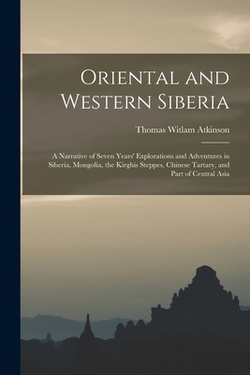 Oriental and Western Siberia|Thomas Witlam Atkinson