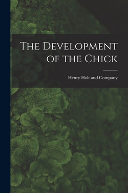 The Development of the Chick|Henry Holt and Company