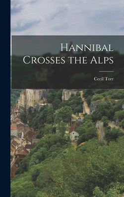 Hannibal Crosses the Alps|Cecil Torr