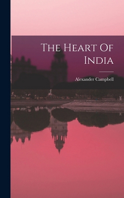 The Heart Of India|Alexander Campbell