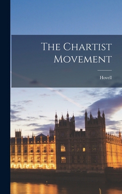 The Chartist Movement|Hovell