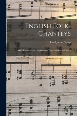 English Folk-chanteys|Cecil James Sharp