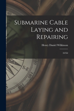 Submarine Cable Laying and Repairing|Henry Daniel Wilkinson