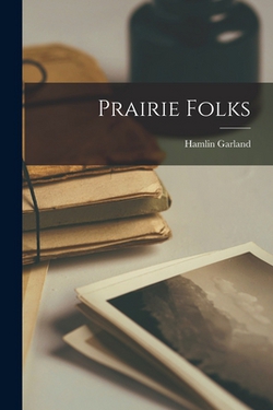 Prairie Folks|Hamlin Garland