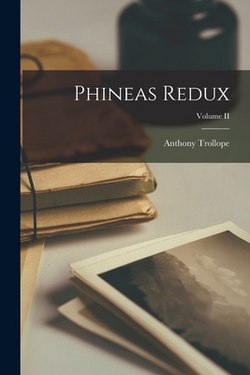 Phineas Redux|Anthony Trollope