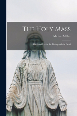 The Holy Mass|Müller Michael