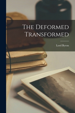 The Deformed Transformed|1788- George Gordon Byron