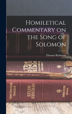 Homiletical Commentary on the Song of Solomon|Thomas Robinson