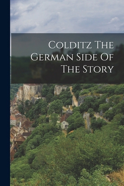 Colditz The German Side Of The Story|Anonymous