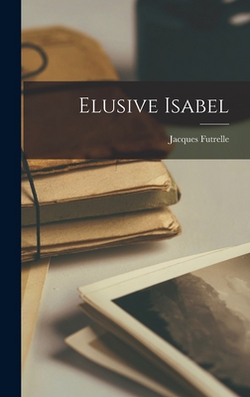 Elusive Isabel|Jacques Futrelle