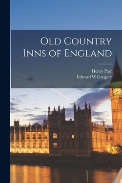 Old Country Inns of England|Henry Parr 1865- Maskell