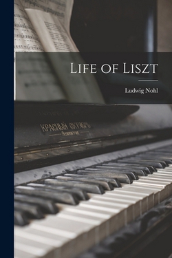 Life of Liszt|Ludwig Nohl