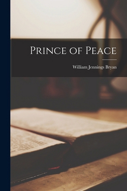 Prince of Peace|William Jennings Bryan