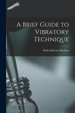 A Brief Guide to Vibratory Technique|Noble Murray Eberhart
