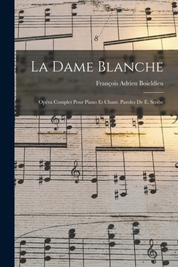 La dame blanche|François Adrien 1775-1834 Boieldieu