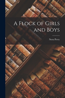 A Flock of Girls and Boys|Nora Perry