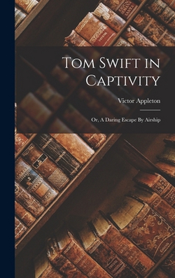 Tom Swift in Captivity|Victor Appleton