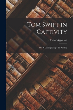 Tom Swift in Captivity|Victor Appleton
