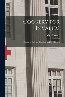 Cookery for Invalids|Mary Hooper
