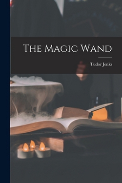 The Magic Wand|Tudor Jenks
