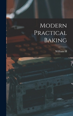 Modern Practical Baking|William H. B. 1887 Brooks
