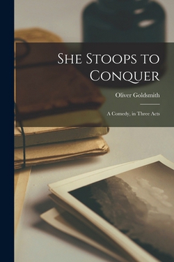 She Stoops to Conquer|Oliver Goldsmith