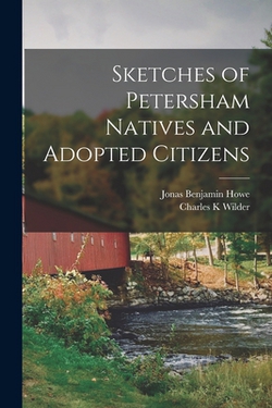 Sketches of Petersham Natives and Adopted Citizens|Jonas Benjamin Howe