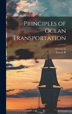 Principles of Ocean Transportation|Grover G. B. 1884 Huebner