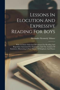 Lessons In Elocution And Expressive Reading For Boys|Alexander Kennedy Isbister