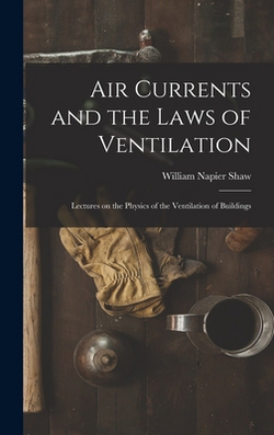 Air Currents and the Laws of Ventilation|William Napier Shaw