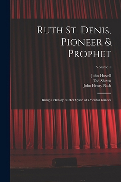 Ruth St. Denis, Pioneer & Prophet|John Henry Nash