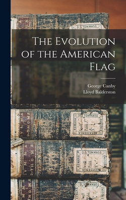 The Evolution of the American Flag|George Canby