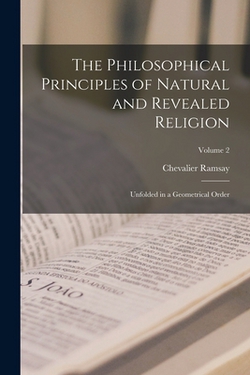 The Philosophical Principles of Natural and Revealed Religion|Chevalier Ramsay