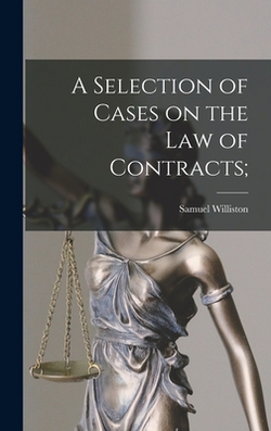 A Selection of Cases on the law of Contracts|Samuel Williston