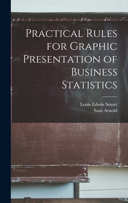 Practical Rules for Graphic Presentation of Business Statistics|Louis Edwin Smart