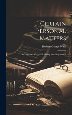 Certain Personal Matters|Herbert George Wells