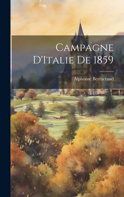 Campagne D'Italie De 1859|Alphonse Bertherand