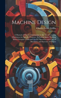 Machine Design|Charles Lewis Griffin