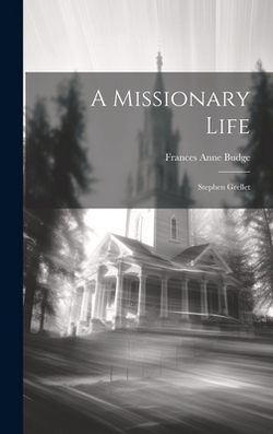 A Missionary Life|Frances Anne Budge