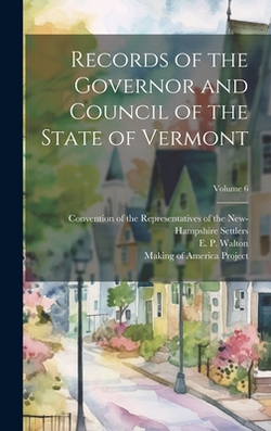 Records of the Governor and Council of the State of Vermont|Vermont