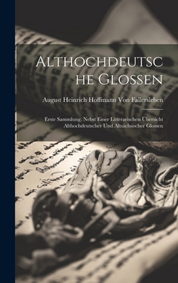 Althochdeutsche Glossen|August Heinrich Hof Von Fallersleben
